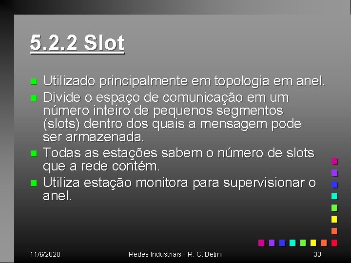 5. 2. 2 Slot n n Utilizado principalmente em topologia em anel. Divide o