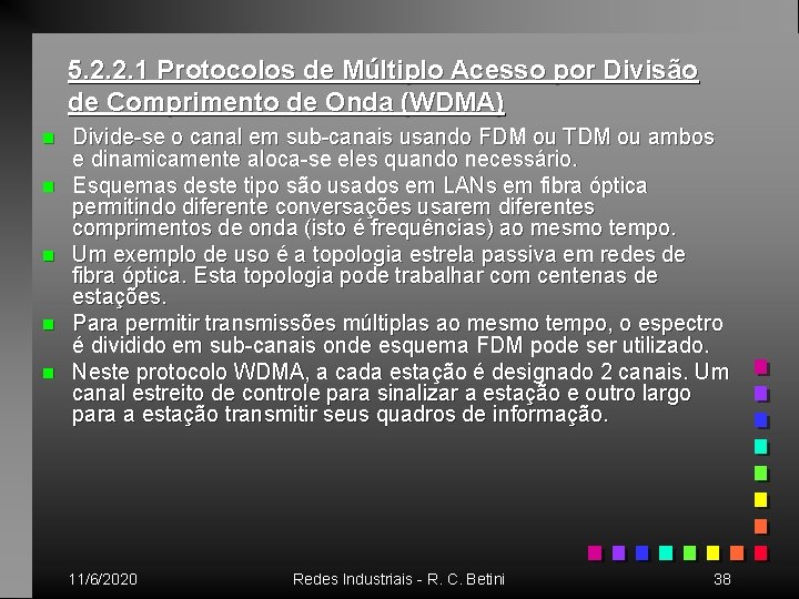 5. 2. 2. 1 Protocolos de Múltiplo Acesso por Divisão de Comprimento de Onda