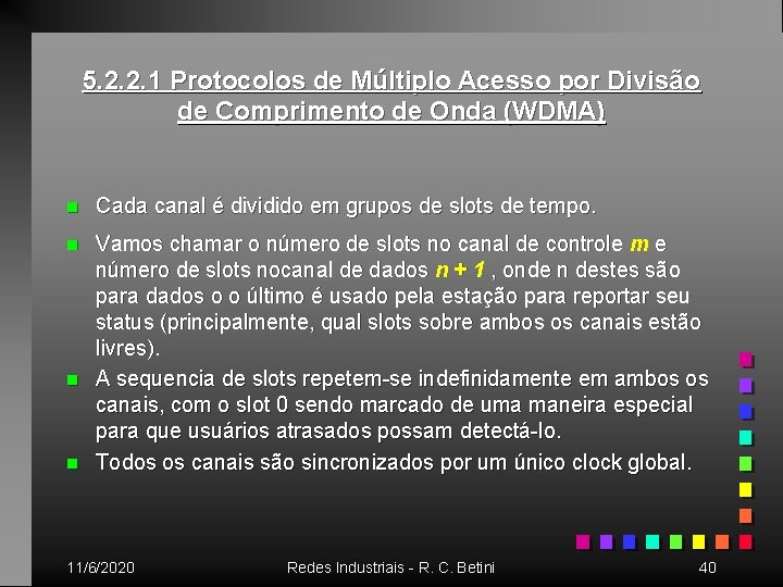 5. 2. 2. 1 Protocolos de Múltiplo Acesso por Divisão de Comprimento de Onda