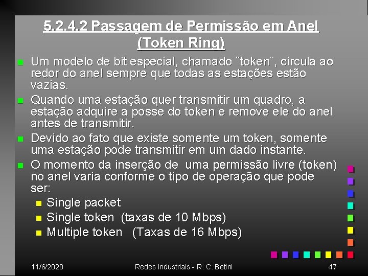 5. 2. 4. 2 Passagem de Permissão em Anel (Token Ring) n n Um