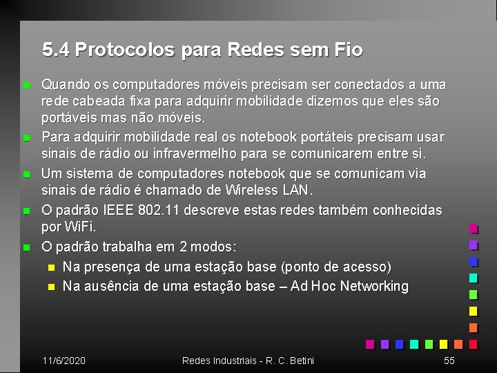 5. 4 Protocolos para Redes sem Fio n n n Quando os computadores móveis