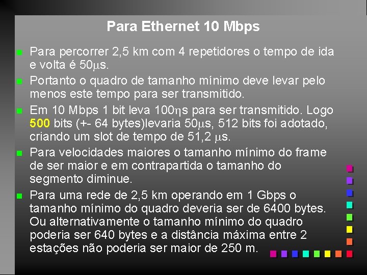 Para Ethernet 10 Mbps n n n Para percorrer 2, 5 km com 4
