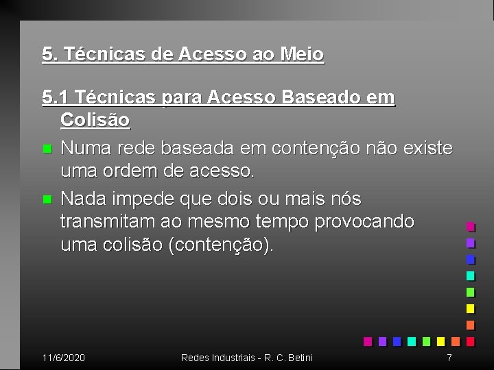 5. Técnicas de Acesso ao Meio 5. 1 Técnicas para Acesso Baseado em Colisão