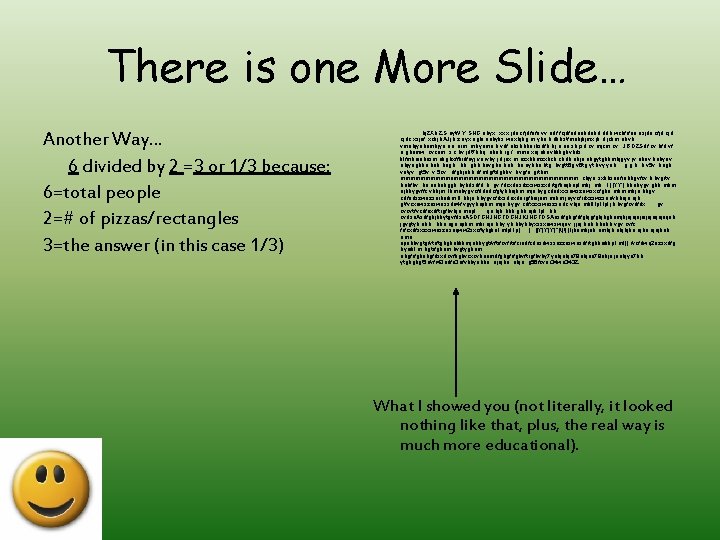 There is one More Slide… Another Way… 6 divided by 2 =3 or 1/3