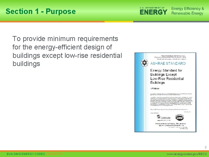 Section 1 - Purpose To provide minimum requirements for the energy-efficient design of buildings