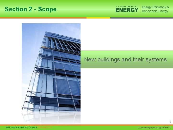 Section 2 - Scope New buildings and their systems 5 BUILDING ENERGY CODES UNIVERSITY