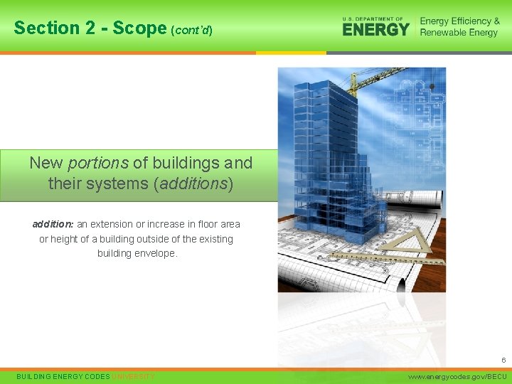 Section 2 - Scope (cont’d) New portions of buildings and their systems (additions) addition: