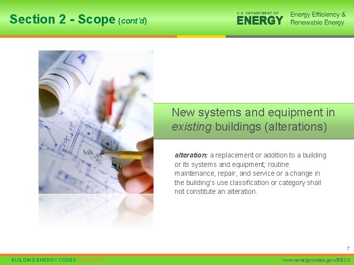 Section 2 - Scope (cont’d) New systems and equipment in existing buildings (alterations) alteration: