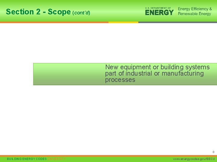 Section 2 - Scope (cont’d) New equipment or building systems part of industrial or