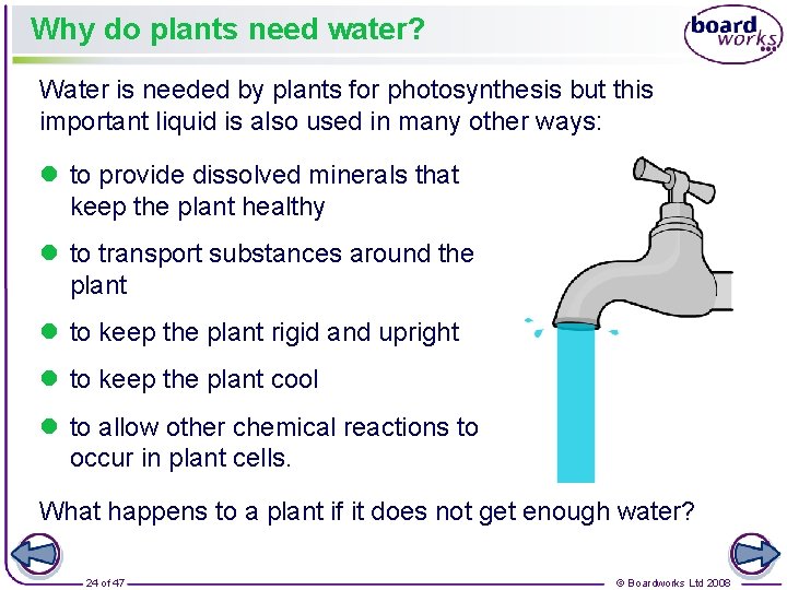Why do plants need water? Water is needed by plants for photosynthesis but this