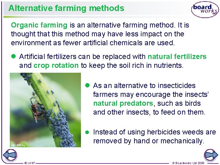 Alternative farming methods Organic farming is an alternative farming method. It is thought that
