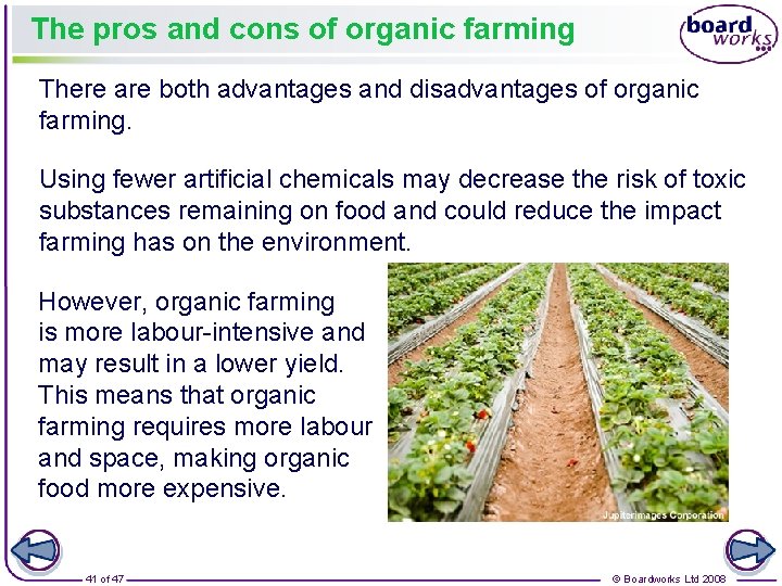 The pros and cons of organic farming There are both advantages and disadvantages of