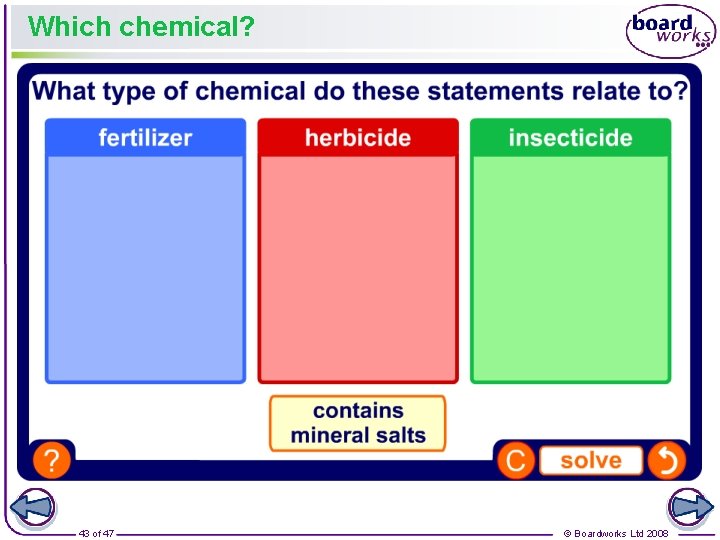 Which chemical? 43 of 47 © Boardworks Ltd 2008 