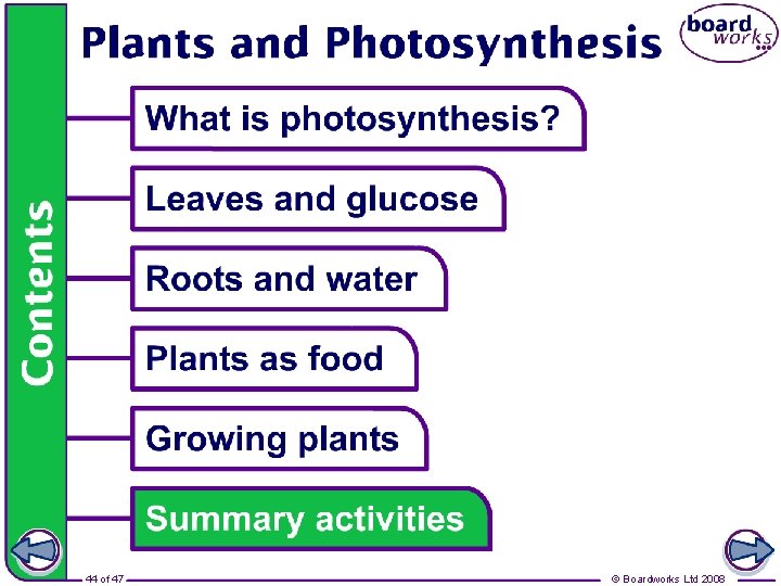 Summary activities 44 of 47 © Boardworks Ltd 2008 