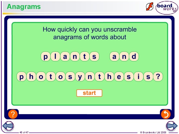 Anagrams 46 of 47 © Boardworks Ltd 2008 