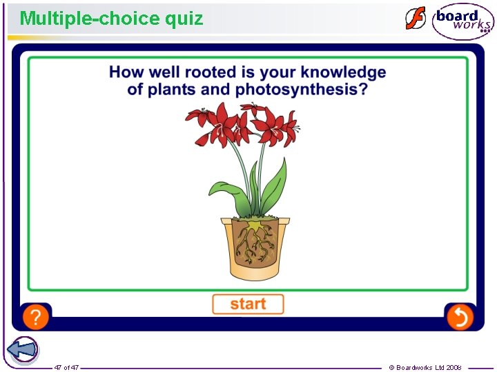 Multiple-choice quiz 47 of 47 © Boardworks Ltd 2008 