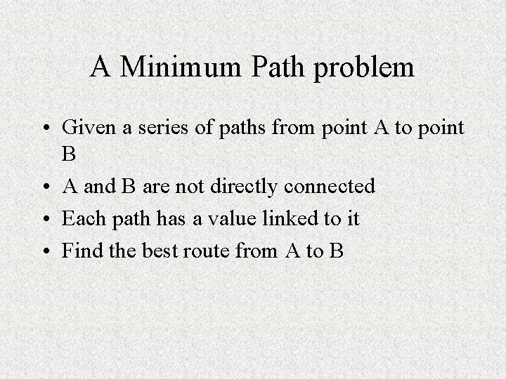 A Minimum Path problem • Given a series of paths from point A to