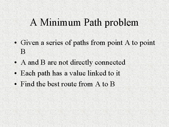 A Minimum Path problem • Given a series of paths from point A to A Minimum Path problem • Given a series of paths from point A to
