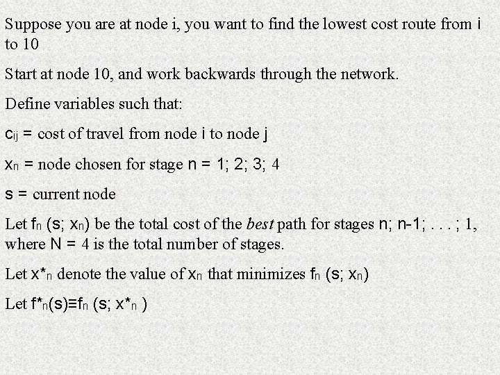 Suppose you are at node i, you want to find the lowest cost route