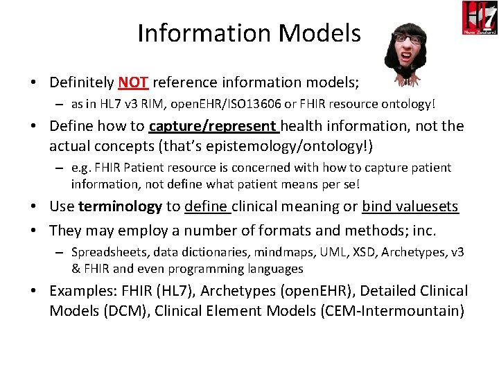 Information Models • Definitely NOT reference information models; – as in HL 7 v