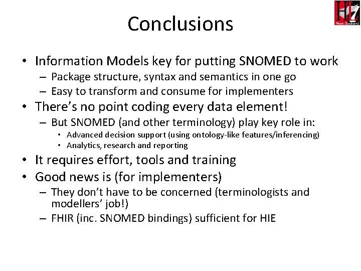 Conclusions • Information Models key for putting SNOMED to work – Package structure, syntax