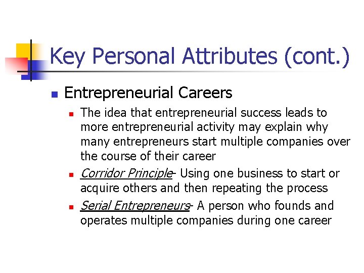 Key Personal Attributes (cont. ) n Entrepreneurial Careers n n n The idea that