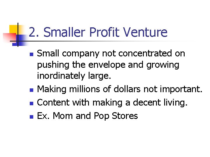 2. Smaller Profit Venture n n Small company not concentrated on pushing the envelope