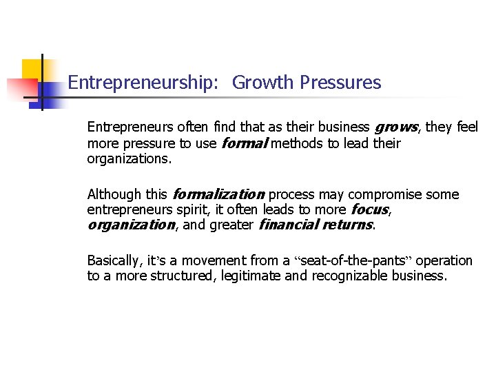 Entrepreneurship: Growth Pressures Entrepreneurs often find that as their business grows, they feel more