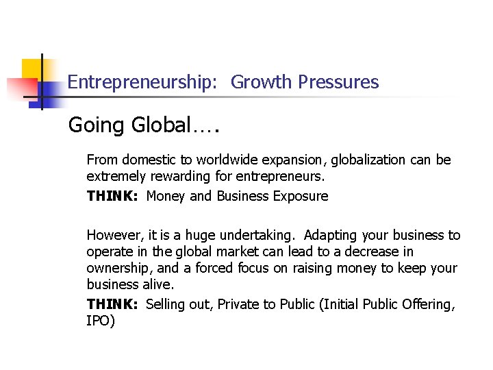 Entrepreneurship: Growth Pressures Going Global…. From domestic to worldwide expansion, globalization can be extremely