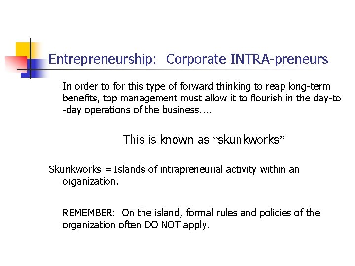 Entrepreneurship: Corporate INTRA-preneurs In order to for this type of forward thinking to reap