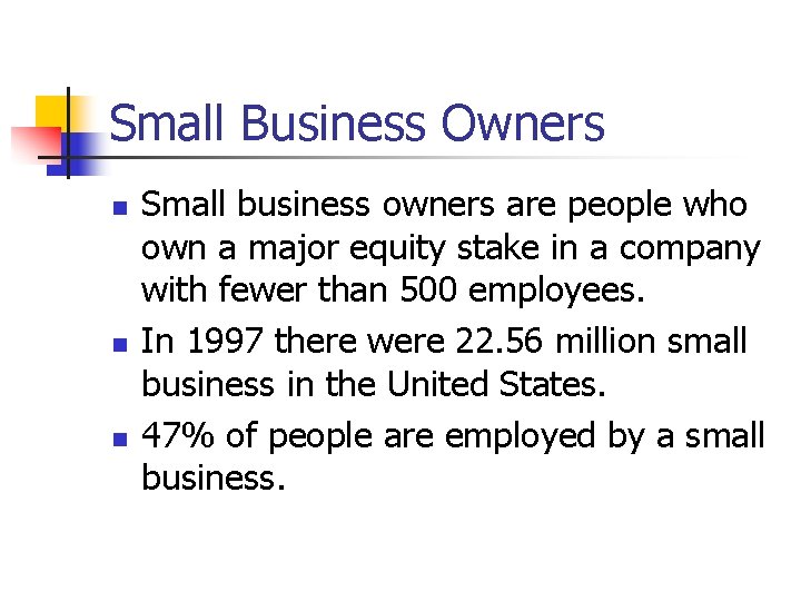 Small Business Owners n n n Small business owners are people who own a