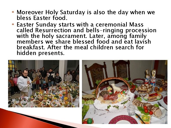  Moreover Holy Saturday is also the day when we bless Easter food. Easter