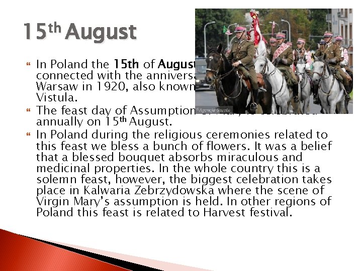 15 th August In Poland the 15 th of August is the Polish Army
