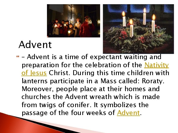 Advent – Advent is a time of expectant waiting and preparation for the celebration
