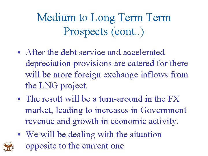 Medium to Long Term Prospects (cont. . ) • After the debt service and