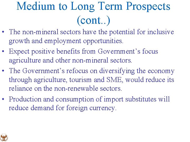 Medium to Long Term Prospects (cont. . ) • The non-mineral sectors have the