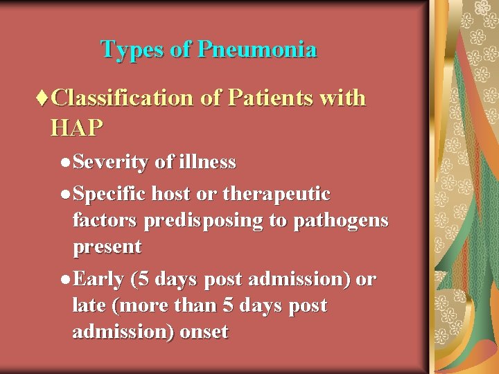 Types of Pneumonia t. Classification of Patients with HAP l Severity of illness l