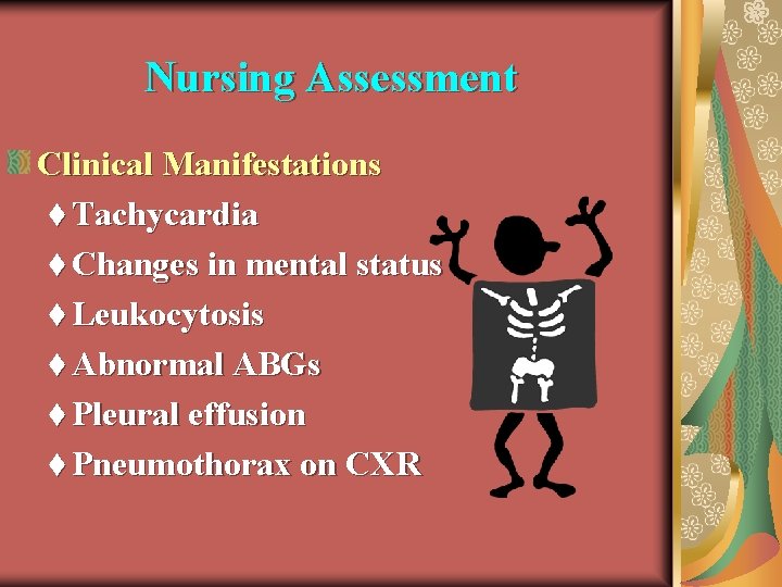 Nursing Assessment Clinical Manifestations t Tachycardia t Changes in mental status t Leukocytosis t