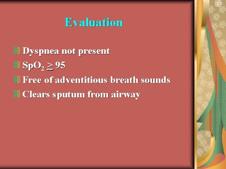 Evaluation Dyspnea not present Sp. O 2 > 95 Free of adventitious breath sounds