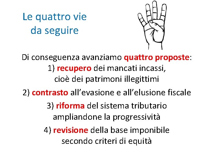 Le quattro vie da seguire Di conseguenza avanziamo quattro proposte: 1) recupero dei mancati Le quattro vie da seguire Di conseguenza avanziamo quattro proposte: 1) recupero dei mancati