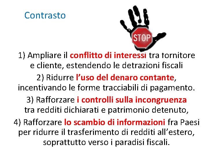 Contrasto 1) Ampliare il conflitto di interessi tra fornitore e cliente, estendendo le detrazioni Contrasto 1) Ampliare il conflitto di interessi tra fornitore e cliente, estendendo le detrazioni