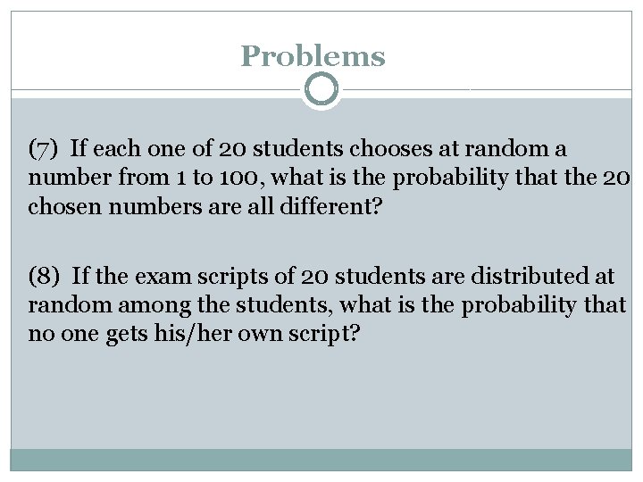 Problems (7) If each one of 20 students chooses at random a number from Problems (7) If each one of 20 students chooses at random a number from
