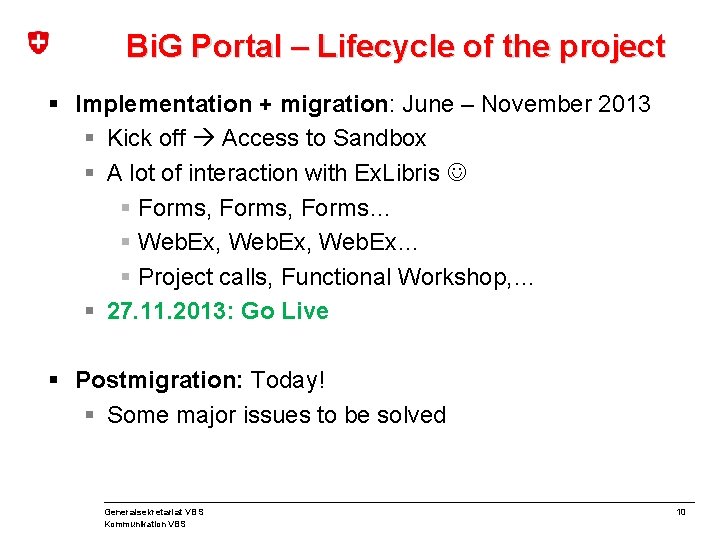 Bi. G Portal – Lifecycle of the project § Implementation + migration: June –
