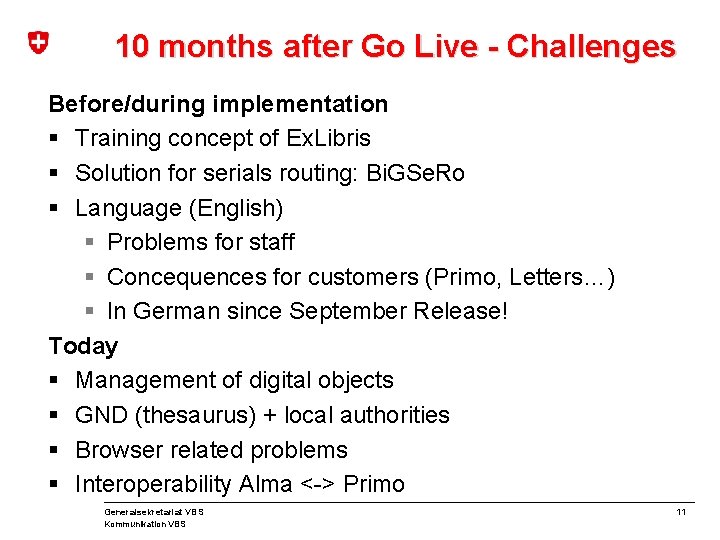 10 months after Go Live - Challenges Before/during implementation § Training concept of Ex.