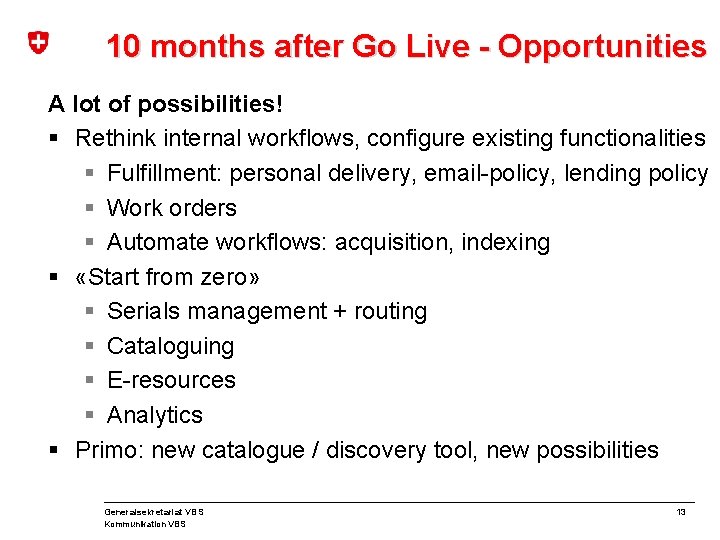 10 months after Go Live - Opportunities A lot of possibilities! § Rethink internal