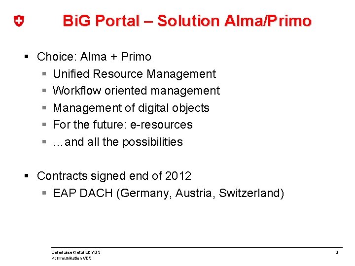 Bi. G Portal – Solution Alma/Primo § Choice: Alma + Primo § Unified Resource
