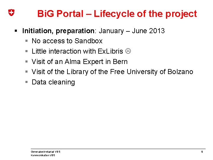 Bi. G Portal – Lifecycle of the project § Initiation, preparation: January – June