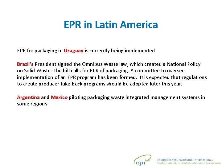 EPR in Latin America EPR for packaging in Uruguay is currently being implemented Brazil’s