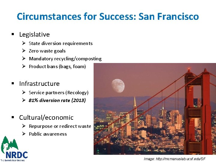 Circumstances for Success: San Francisco § Legislative Ø Ø State diversion requirements Zero waste