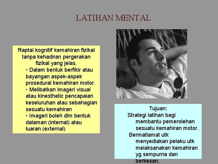 LATIHAN MENTAL Raptai kognitif kemahiran fizikal tanpa kehadiran pergerakan fizikal yang jelas. • Dalam